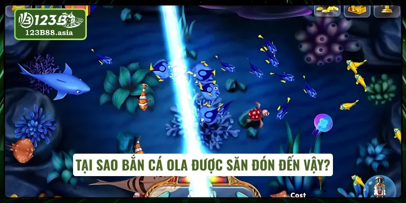 Sức hấp dẫn game bắn cá Ola đến từ đâu?