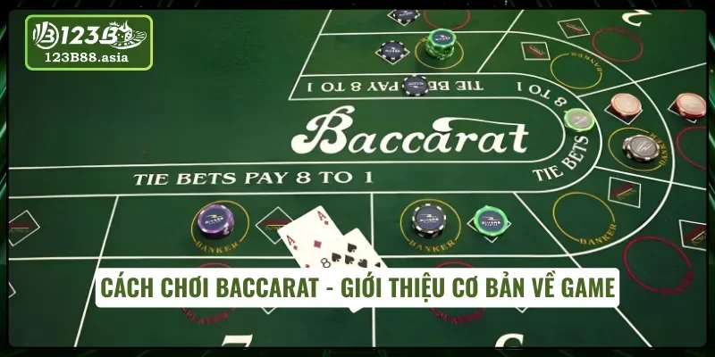 Thông tin cơ bản về game bài - Sơ lược cách chơi Baccarat
