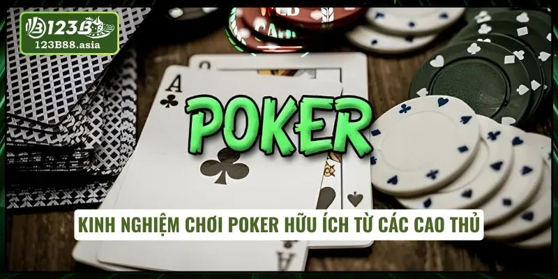 Những kinh nghiệm chơi Poker Face hữu ích từ cao thủ